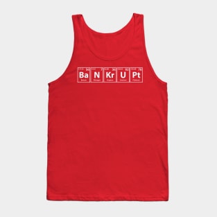 Bankrupt (Ba-N-Kr-U-Pt) Periodic Elements Spelling Tank Top